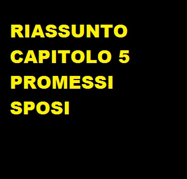 RIASSUNTO CAPITOLO 5 PROMESSI SPOSI
