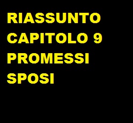 RIASSUNTO CAPITOLO 9 PROMESSI SPOSI