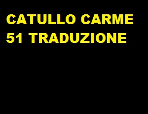 CATULLO CARME 51 TRADUZIONE